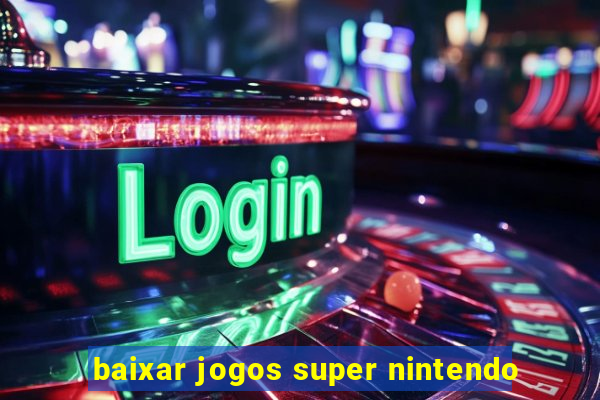 baixar jogos super nintendo